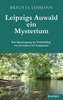Leipzigs Auwald - ein Mysterium