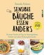 Sensible Bäuche essen anders. Die besten Gerichte und Tipps bei Unverträglichkeiten, Reizdarm und anderen Verdauungsbeschwerden