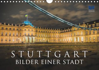 Stuttgart - Bilder einer Stadt 2021 (Wandkalender 2021 DIN A4 quer)
