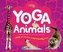 Yoga wie die Tiere. Eine tierische Anleitung für kinderfreundliche Übungen