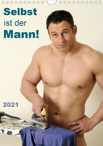 Selbst ist der Mann! (Wandkalender 2021 DIN A4 hoch)