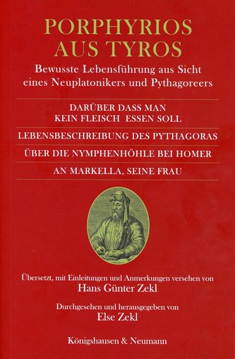 Darüber dass man kein Fleisch essen soll und drei kleine Schriften. Lebensbeschreibung des Pythagoras. Über die Nymphenhöhle bei