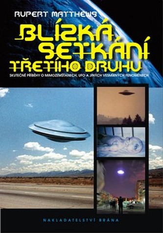 Blízká setkání třetího věku - Skutečné příběhy o mimozemšťanech, UFO a jiných vesmírných fenoménech