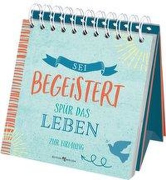 Sei begeistert - Spür das Leben