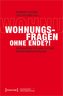 Wohnungsfragen ohne Ende?!