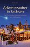 Adventszauber in Sachsen