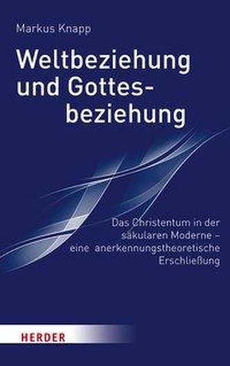 Weltbeziehung und Gottesbeziehung