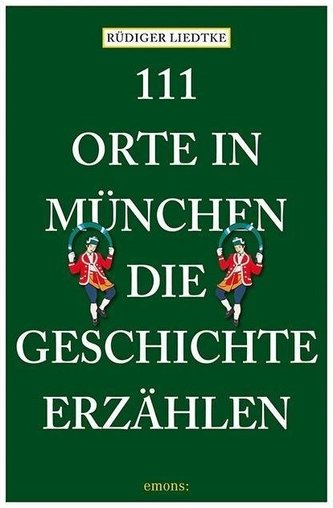 111 Orte in München, die Geschichte erzählen