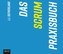 Das Scrum-Praxisbuch