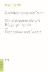 Rechtfertigung und Recht. Christengemeinde und Bürgergemeinde. Evangelium und Gesetz