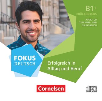 Fokus Deutsch B1+ - Erfolgreich In Alltag Und Beruf: Brückenkurs B1 ...