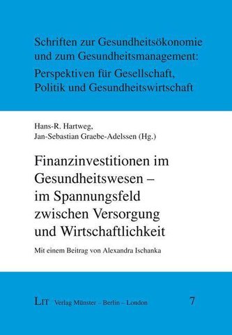 Finanzinvestitionen im Gesundheitswesen - im Spannungsfeld zwischen Versorgung und Wirtschaftlichkeit