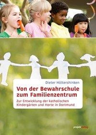 Von der Bewahrschule zum Familienzentrum