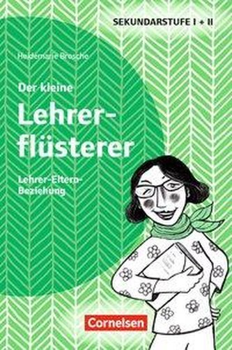 Der kleine Lehrerflüsterer. Lehrer-Eltern-Beziehung