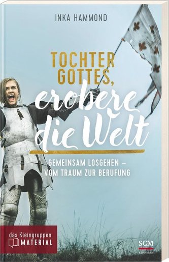 Tochter Gottes, erobere die Welt - das Kleingruppenmaterial