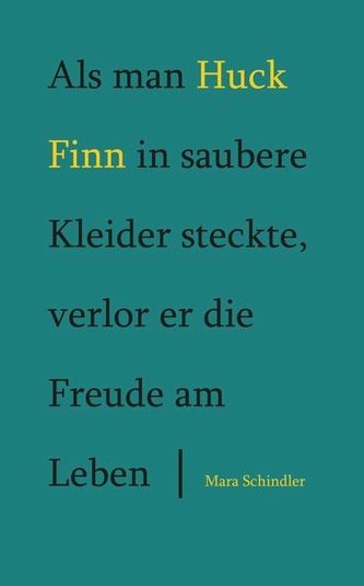 Als man Huck Finn in saubere Kleider steckte, verlor er die Freude am Leben