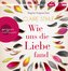 Wie uns die Liebe fand