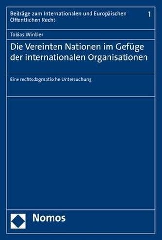 Die Vereinten Nationen im Gefüge der internationalen Organisationen
