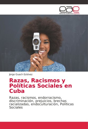 Razas, Racismos y Políticas Sociales en Cuba