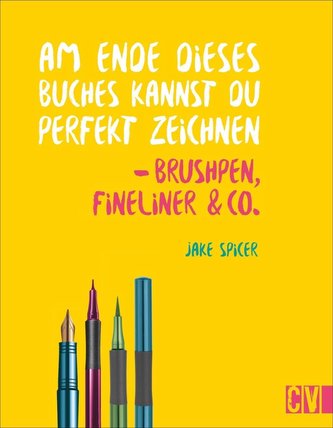 Am Ende dieses Buches kannst du perfekt zeichnen - Brushpen, Fineliner & Co.