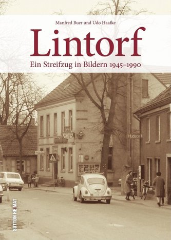 Udo Haafke zeigt Lintorf in alten Fotografien. Rund 160 teils unveröffentlichte Aufnahmen gewähren faszinierende Einblicke in da