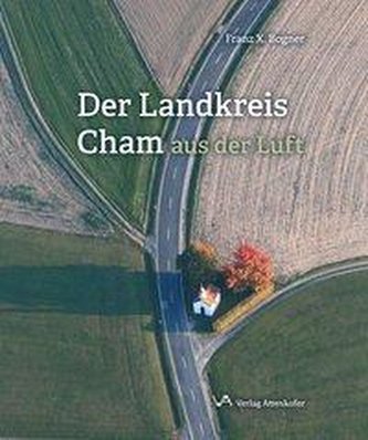 Der Landkreis Cham aus der Luft