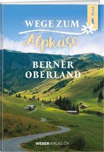 Wege zum Alpkäse Berner Oberland