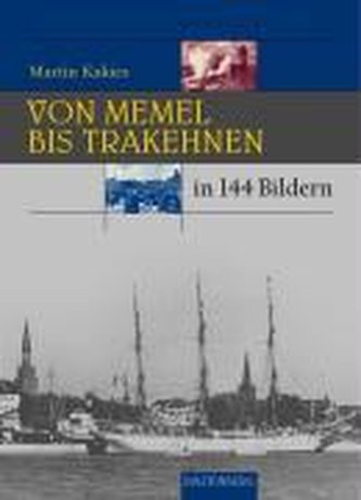 Von Memel bis Trakehnen in 144 Bildern
