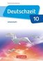 Deutschzeit - Östliche Bundesländer und Berlin. 10. Schuljahr - Arbeitsheft mit Lösungen