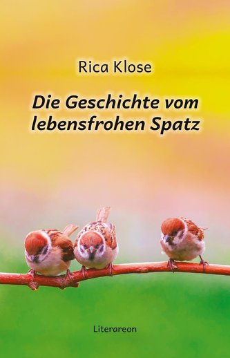 Die Geschichte vom lebensfrohen Spatz