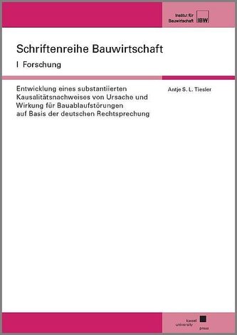 Entwicklung eines substantiierten Kausalitätsnachweises von Ursache und Wirkung für Bauablaufstörungen auf Basis der deutschen R
