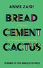 Bread, Cement, Cactus