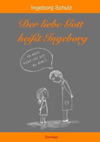 Der liebe Gott heißt Ingeborg