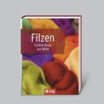 Filzen - Schöne Dinge aus Wolle