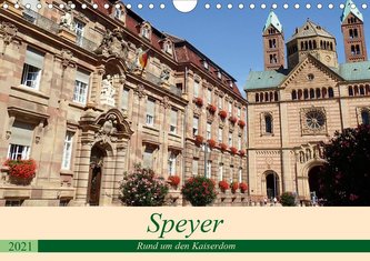 Speyer - Rund um den Kaiserdom (Wandkalender 2021 DIN A4 quer)