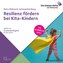 Resilienz fördern bei Kita-Kindern