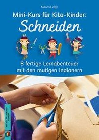 Mini-Kurs für Kita-Kinder: Schneiden - 8 fertige Lernabenteuer mit den mutigen Indianern