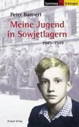 Meine Jugend in Sowjetlagern 1945 - 1949