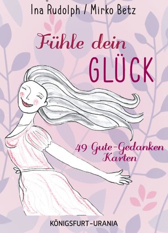 Fühle dein Glück! 49 Gute-Gedanken-Karten
