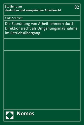 Die Zuordnung von Arbeitnehmern durch Direktionsrecht als Umgehungsmaßnahme im Betriebsübergang