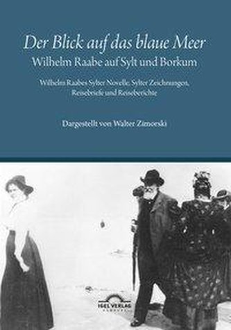 Der Blick auf das blaue Meer - Wilhelm Raabe auf Sylt und Borkum