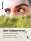 Wenn Nachbarn nerven...