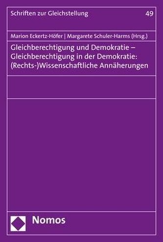 Gleichberechtigung und Demokratie - Gleichberechtigung in der Demokratie: (Rechts-)Wissenschaftliche Annäherungen