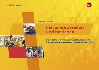 Clever vorbereiten und bestehen. Kaufmann im Einzelhandel/Verkäufer. Teil 2