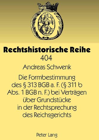 Die Formbestimmung des § 313 BGB a. F. (§ 311 b Abs. 1 BGB n. F.) bei Verträgen über Grundstücke in der Rechtsprechung des Reich