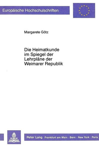 Die Heimatkunde im Spiegel der Lehrpläne der Weimarer Republik