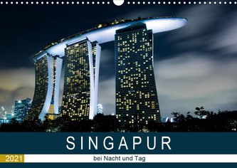 Singapur bei Nacht und Tag (Wandkalender 2021 DIN A3 quer)