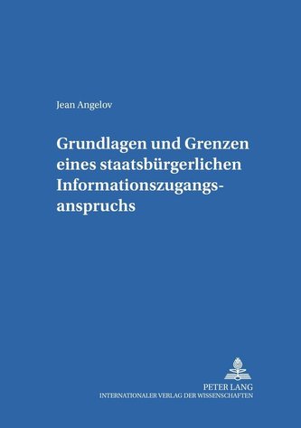 Grundlagen und Grenzen eines staatsbürgerlichen Informationszugangsanspruchs