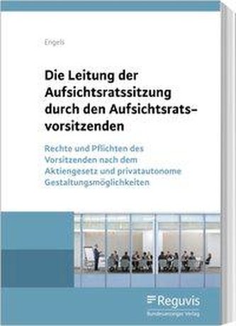 Die Leitung der Aufsichtsratssitzung durch den Aufsichtsratsvorsitzenden