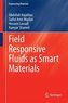 Field Responsive Fluids as Smart Materials